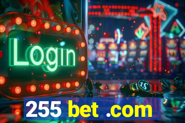 255 bet .com