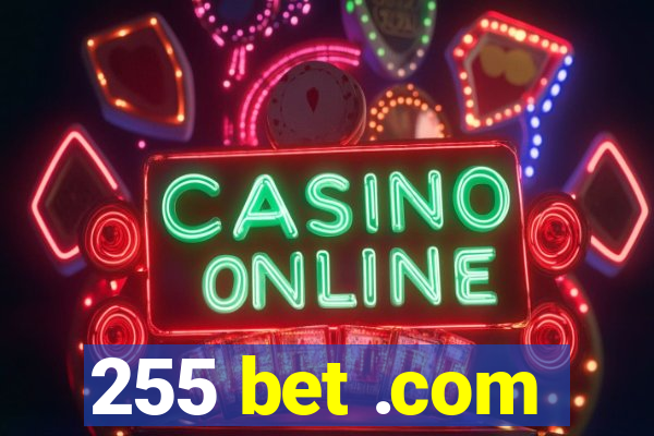 255 bet .com