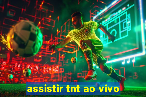 assistir tnt ao vivo