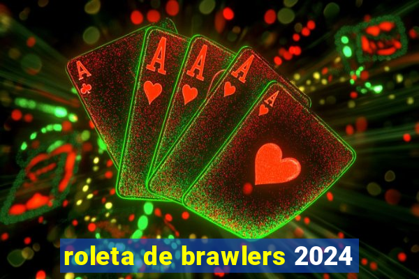 roleta de brawlers 2024