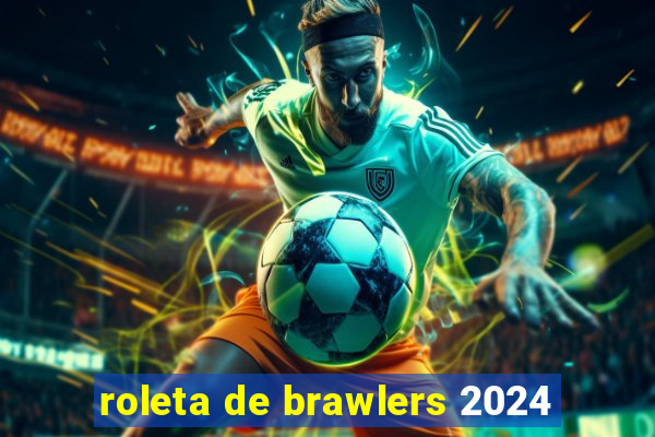 roleta de brawlers 2024