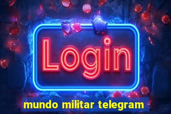 mundo militar telegram