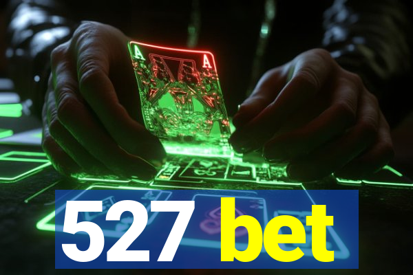 527 bet