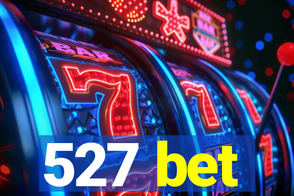 527 bet