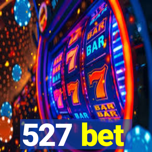 527 bet