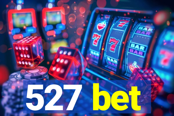 527 bet