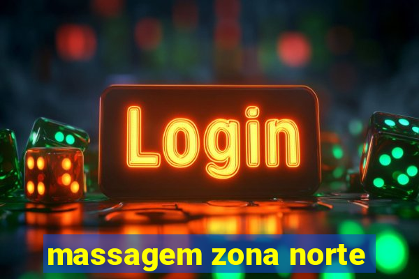 massagem zona norte