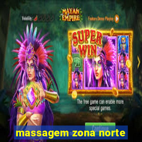 massagem zona norte