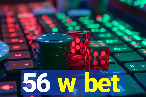 56 w bet