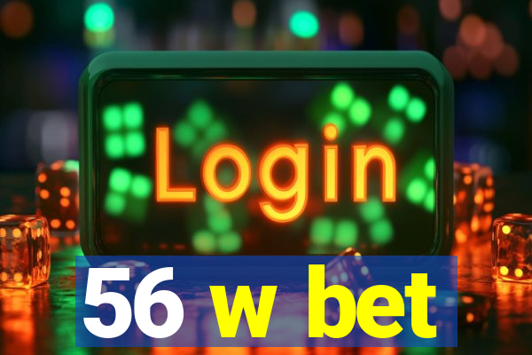 56 w bet