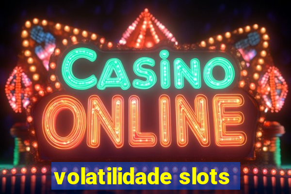 volatilidade slots