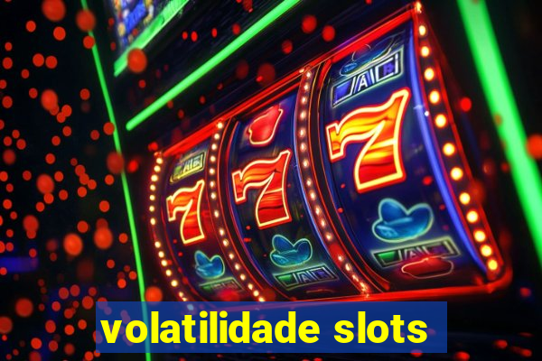 volatilidade slots