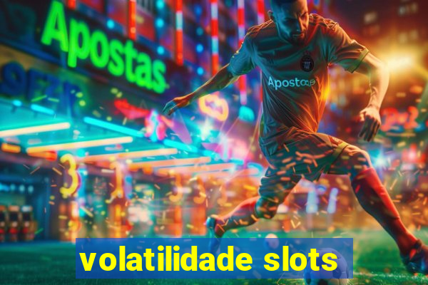 volatilidade slots