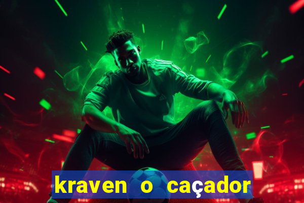 kraven o caçador filme completo dublado