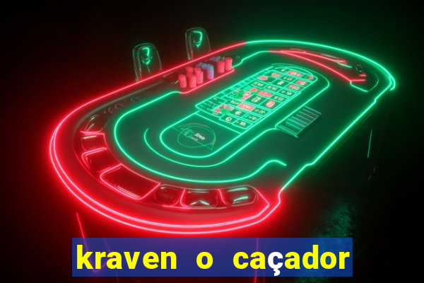 kraven o caçador filme completo dublado