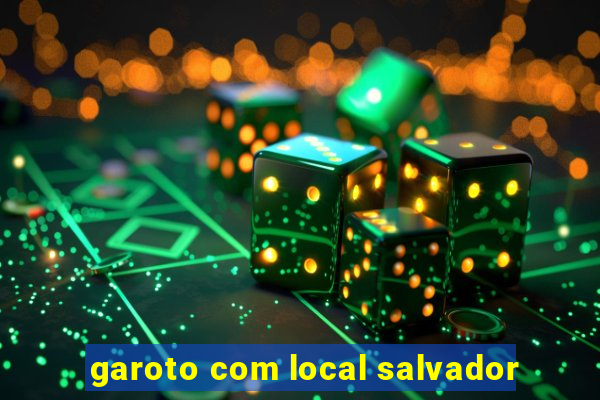 garoto com local salvador