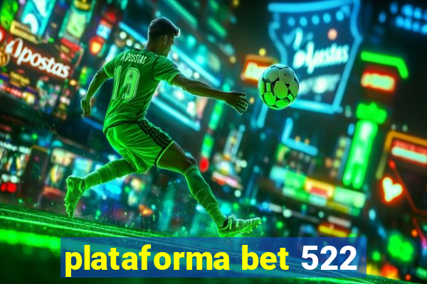 plataforma bet 522