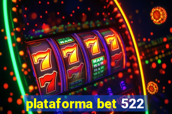 plataforma bet 522