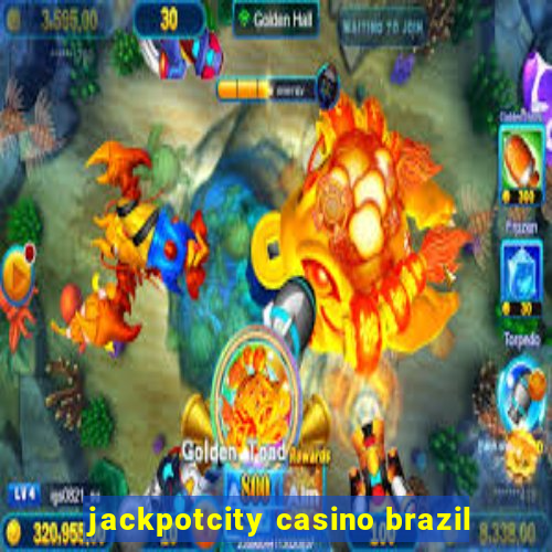 jackpotcity casino brazil