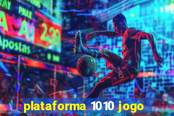 plataforma 1010 jogo