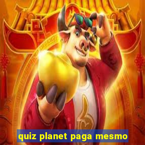 quiz planet paga mesmo