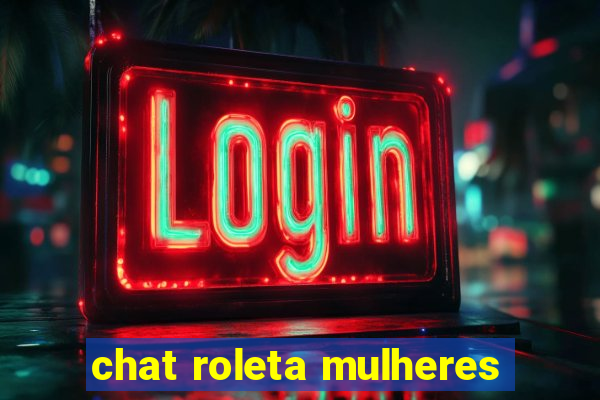 chat roleta mulheres