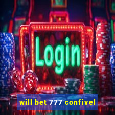 will bet 777 confivel