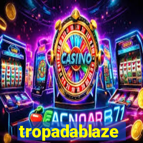 tropadablaze