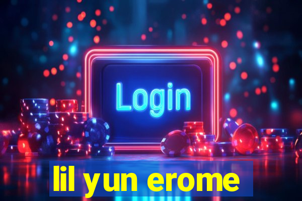 lil yun erome