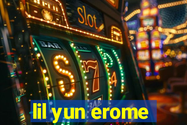 lil yun erome