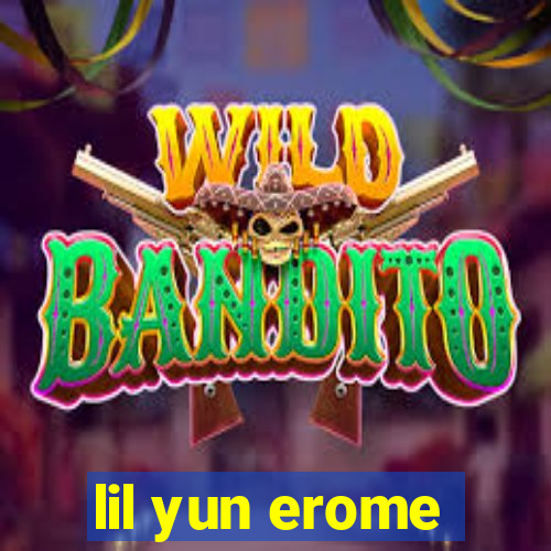 lil yun erome