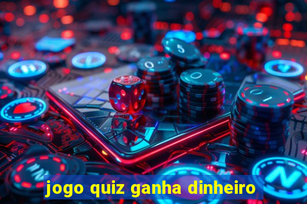 jogo quiz ganha dinheiro