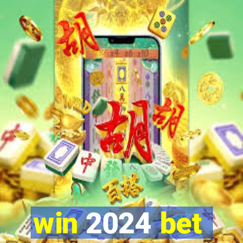 win 2024 bet