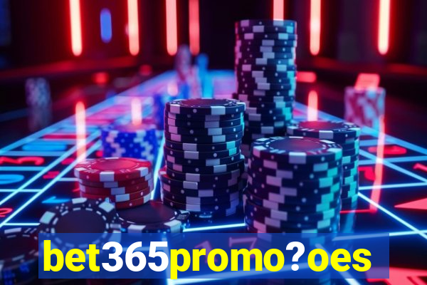 bet365promo?oes