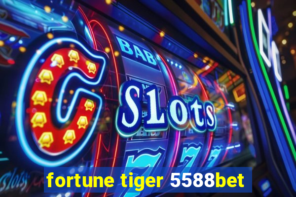 fortune tiger 5588bet