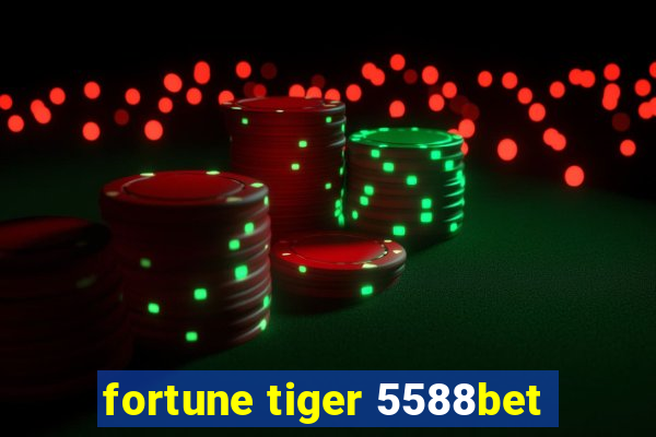 fortune tiger 5588bet