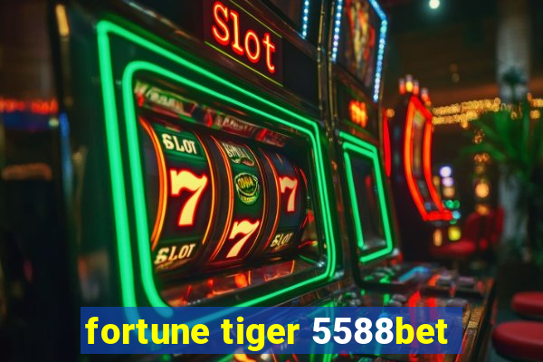 fortune tiger 5588bet