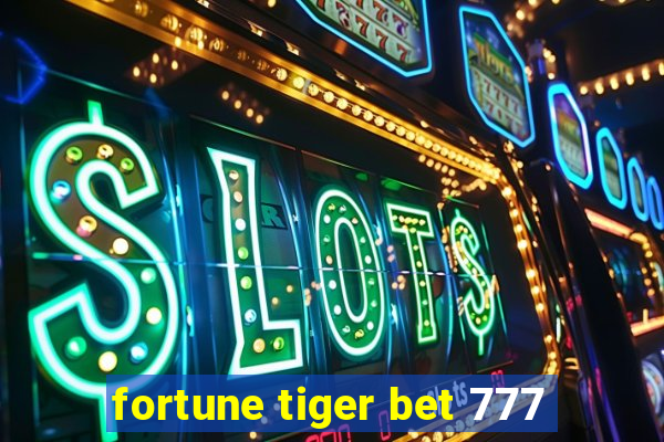 fortune tiger bet 777