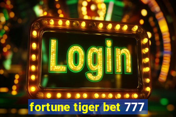 fortune tiger bet 777