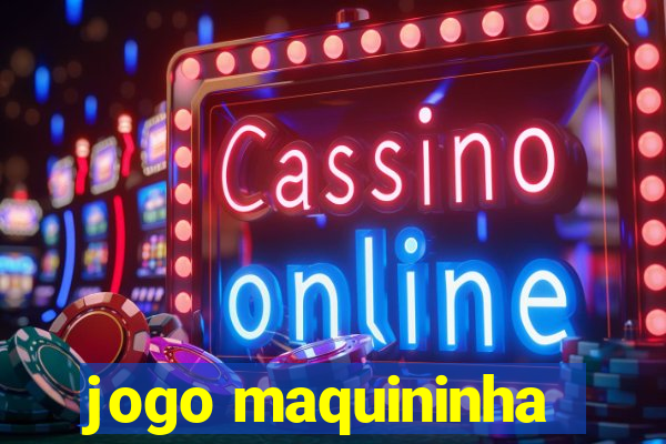 jogo maquininha