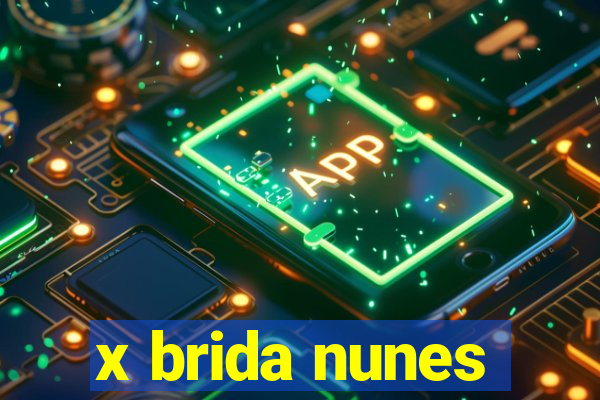 x brida nunes