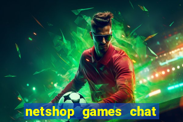 netshop games chat ao vivo