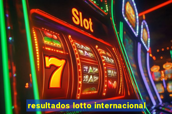 resultados lotto internacional