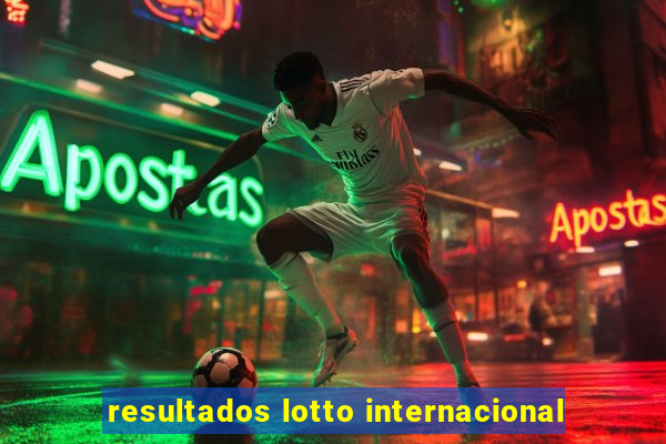 resultados lotto internacional