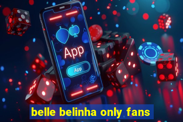 belle belinha only fans