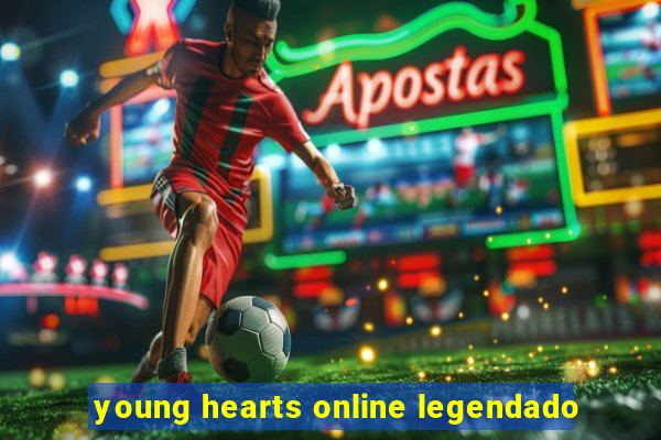 young hearts online legendado