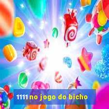 1111 no jogo do bicho