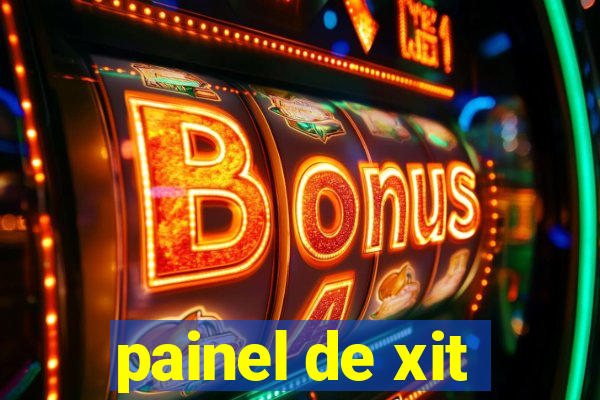 painel de xit