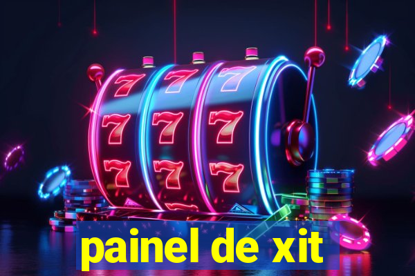 painel de xit