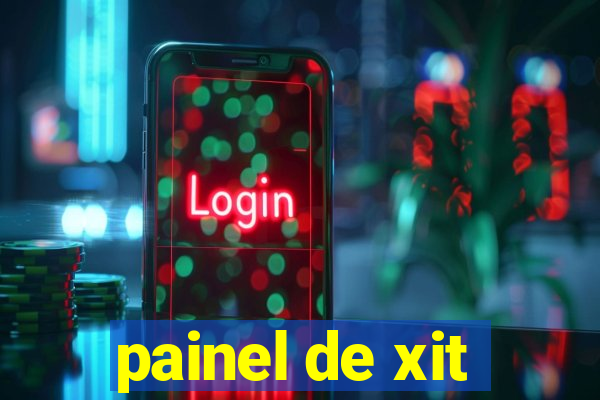 painel de xit